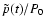 ${\tilde p(t)}/P_0$