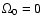 $\Omega_0=0$