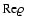 ${\rm Re} \varrho~$