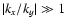$\vert{k_x/ k_y}\vert \gg 1$
