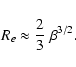 \begin{displaymath}R_e \approx {2 \over 3} ~\beta^{3/2} .
\end{displaymath}