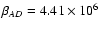 $\beta _{AD}= 4.41 \times 10^6$