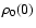 $\rho_0(0)$