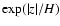 $\exp ({\vert z\vert/ H})$