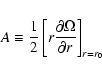 \begin{displaymath}A \equiv {1 \over 2} \left[ r {\partial \Omega \over \partial r}
\right]_{r=r_0}
\end{displaymath}