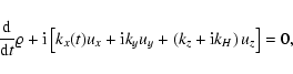 \begin{displaymath}{{\rm d} \over {\rm d} t}\varrho + {\rm i}\left[k_x(t) u_x + {\rm i}
k_y u_y + \left(k_z + {\rm i}k_H\right)u_z\right] = 0 ,
\end{displaymath}