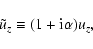 \begin{displaymath}{\tilde u_z} \equiv (1 + {\rm i}\alpha) u_z,
\end{displaymath}