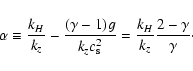 \begin{displaymath}\alpha \equiv {k_H \over k_z} - {(\gamma-1)
g \over {k_z c_{\rm s}^2}}= {k_H \over k_z}{2-\gamma \over \gamma} \cdot
\end{displaymath}