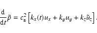 \begin{displaymath}{{\rm d} \over {\rm d} t} {\tilde p} = c_{\rm s}^2 \left[ k_x(t) u_x +
k_y u_y + k_z {\tilde u_z} \right] .
\end{displaymath}