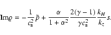 \begin{displaymath}{{\rm Im}\varrho} = - {1\over c_{\rm s}^2}{\tilde p} + { \alp...
... {2 (\gamma - 1) \over \gamma c_{\rm s}^2} {k_H \over k_z}
s .
\end{displaymath}