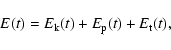 \begin{displaymath}E(t) = E_{\rm k}(t) + E_{\rm p}(t) + E_{\rm t}(t),
\end{displaymath}