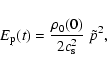 \begin{displaymath}E_{\rm p}(t) = { \rho_0(0) \over 2 c_{\rm s}^2}~ {\tilde p^2},
\end{displaymath}