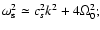 $\omega_{\rm s}^2 \simeq {
c_s^2 k^2 + 4 \Omega_0^2 }; $