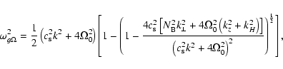 \begin{displaymath}\omega_{g\Omega}^2 ={ 1 \over 2} \left( c_{\rm s}^2 k^2 + 4 \...
...^2 k^2 + 4 \Omega_0^2\right)^2 }
\right)^{1 \over 2} \right] ,
\end{displaymath}