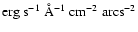 ${\rm erg\ s^{-1}\ \AA^{-1}\ cm^{-2}\ arcs^{-2}}$