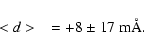 \begin{displaymath}<d> ~~= +8 \pm 17~ {\rm m\AA} .
\end{displaymath}
