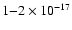 $1{-}2 \times 10^{-17}$
