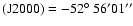 $\rm (J2000) = -52^{\circ}~56{'} 01{''}$