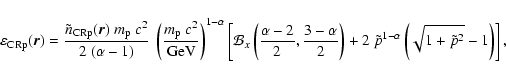 \begin{displaymath}
\varepsilon_{\rm CRp}(\vec{r})=
\frac{\tilde{n}_{\rm CRp}(\...
...p}^{1-\alpha}
\left( \sqrt{1+\tilde{p}^2} - 1 \right)\right],
\end{displaymath}