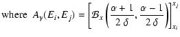 $\displaystyle \mbox{where~~} A_\gamma(E_i,E_j) =
\left[\mathcal{B}_x\left(\frac{\alpha + 1}{2~\delta},
\frac{\alpha - 1}{2~\delta}\right)\right]_{x_i}^{x_j}$