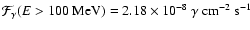 $\mathcal{F}_\gamma (E > 100
\mbox{ MeV}) = 2.18 \times 10^{-8}~ \gamma\mbox{ cm}^{-2} \mbox{ s}^{-1}$
