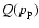 $Q(p_{\rm p})$