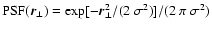 ${\rm PSF}(\vec{r}_\bot) = \exp[-\vec{r}^2_\bot/(2~ \sigma^2)] /(2~ \pi~
\sigma^2)$