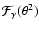 $\mathcal{F}_\gamma(\theta^2)$