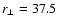 $r_\bot = 37.5$