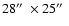 $28\hbox{$^{\prime\prime}$ }\times 25\hbox{$^{\prime\prime}$ }$