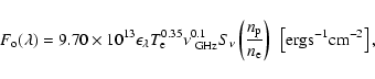 \begin{displaymath}F_{\rm o}(\lambda)=9.70\times10^{13} \epsilon_{\lambda}
T_{\r...
... {n_{\rm e}} } \right )~\left[{\rm erg s^{-1} cm^{-2}}\right],
\end{displaymath}