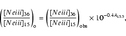 \begin{displaymath}\left ( {{[Ne {\sc iii}]_{36}} \over {[Ne {\sc iii}]_{15}}} \...
...\sc iii}]_{15}}} \right )_{\rm obs} \times
10^{-0.4A_{15.5}},
\end{displaymath}