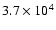 $3.7 \times 10^4$