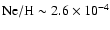 $\rm Ne/H \sim
2.6\times10^{-4}$
