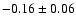 $-0.16\pm0.06$