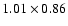 $1.01\times0.86$