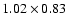 $1.02\times0.83$