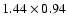 $1.44\times0.94$