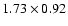 $1.73\times0.92$
