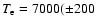 $T_{\rm e}=7000(\pm 200$