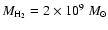 $M_{\rm H_{2}}=2 \times
10^9~M_{\odot}$