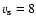 $v_{\rm s}=8$