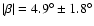 $\vert\beta\vert=4.9^\circ\pm1.8^\circ$