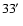 $33\hbox{$\;\!\!^{\prime}$ }$