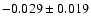 $-0.029\pm0.019$