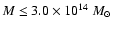 $M\leq3.0\times10^{14}~M_{\odot}$