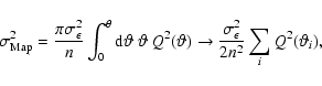 \begin{displaymath}\sigma^2_{\rm Map}=\frac{\pi\sigma_{\epsilon}^2}n \int_0^{\th...
...row \frac{\sigma_{\epsilon}^2}{2n^2}
\sum_i Q^2(\vartheta_i),
\end{displaymath}