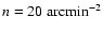 $n=20 \;\rm {arcmin}^{-2}$