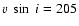 $v ~\sin~ i = 205$