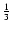 $\frac{1}{3}$